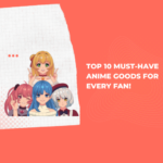 Top 10 Must-Have Anime Goods for Every Fan!